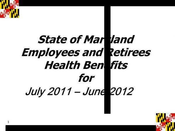 State of Maryland Employees and Retirees Health Benefits for July 2011 June 2012