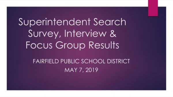 Superintendent Search Survey, Interview &amp; Focus Group Results