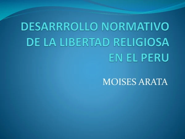 DESARRROLLO NORMATIVO DE LA LIBERTAD RELIGIOSA EN EL PERU