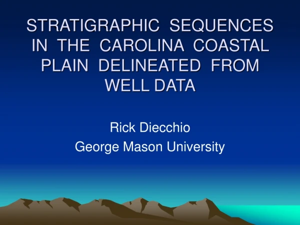 STRATIGRAPHIC SEQUENCES IN THE CAROLINA COASTAL PLAIN DELINEATED FROM WELL DATA