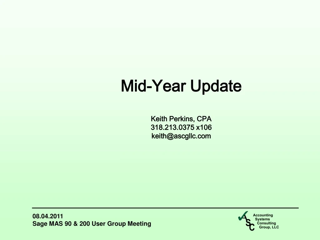 mid year update keith perkins cpa 318 213 0375 x106 keith@ascgllc com