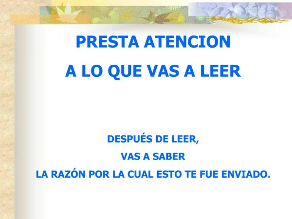 PRESTA ATENCION A LO QUE VAS A LEER DESPU S DE LEER, VAS A SABER LA RAZ N POR LA CUAL ESTO TE FUE ENVIADO.