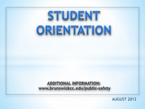 STUDENT ORIENTATION ADDITIONAL INFORMATION: brunswickcc/public-safety