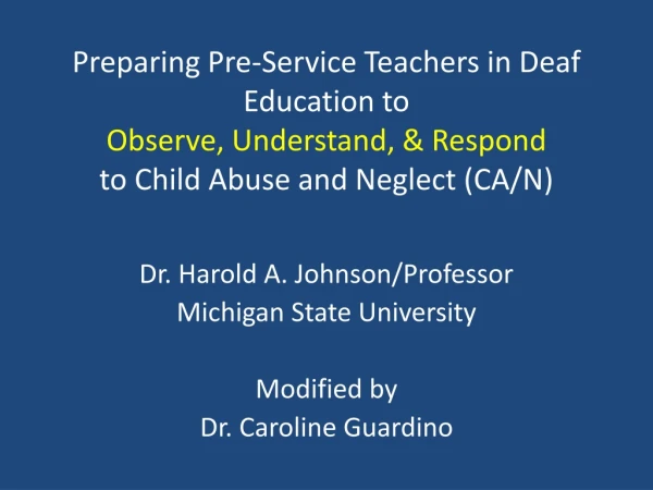 Dr. Harold A. Johnson/Professor Michigan State University Modified by Dr. Caroline Guardino