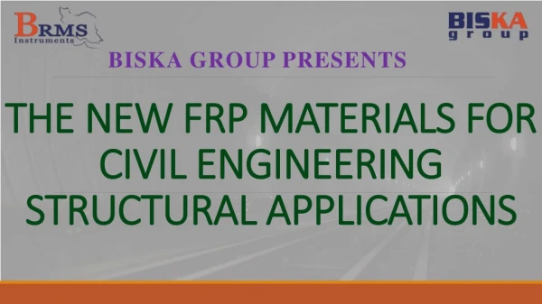 THE NEW FRP MATERIALS FOR CIVIL ENGINEERING STRUCTURAL APPLICATIONS