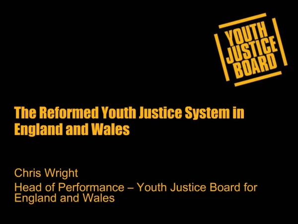 The Reformed Youth Justice System in England and Wales