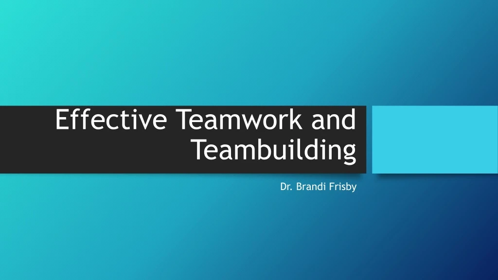 effective teamwork and teambuilding