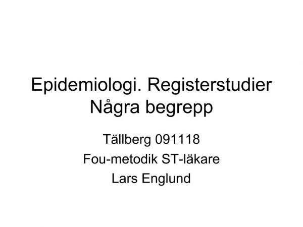 Epidemiologi. Registerstudier N gra begrepp
