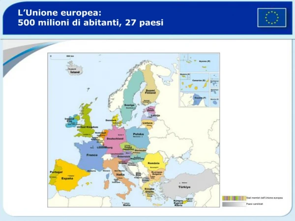 L Unione europea: 500 milioni di abitanti, 27 paesi