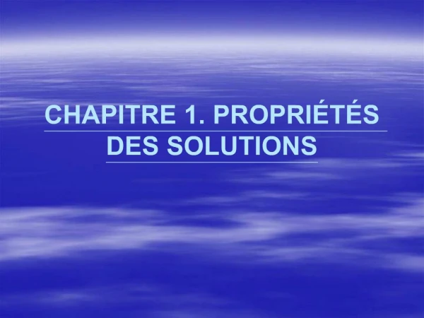 CHAPITRE 1. PROPRI T S DES SOLUTIONS