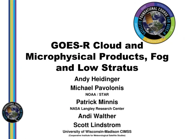 GOES-R Cloud and Microphysical Products, Fog and Low Stratus