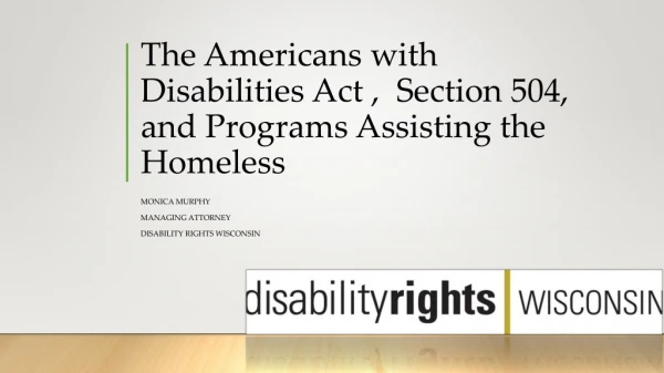 The Americans with Disabilities Act , Section 504, and Programs Assisting the Homeless