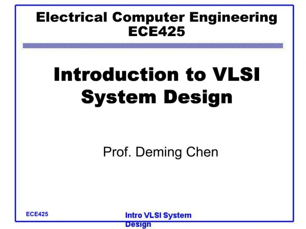 Electrical Computer Engineering ECE425 Introduction to VLSI System Design