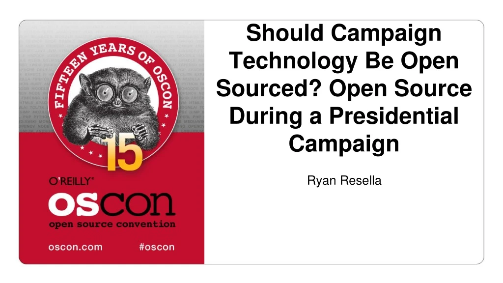 should campaign technology be open sourced open source during a presidential campaign