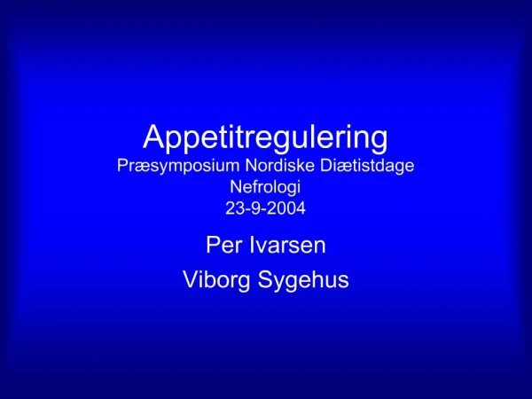 Appetitregulering Pr symposium Nordiske Di tistdage Nefrologi 23-9-2004