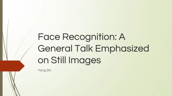 Face Recognition: A General Talk Emphasized on Still Images