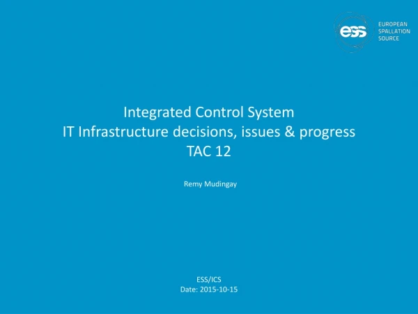 Integrated Control System IT Infrastructure decisions, issues &amp; progress TAC 12