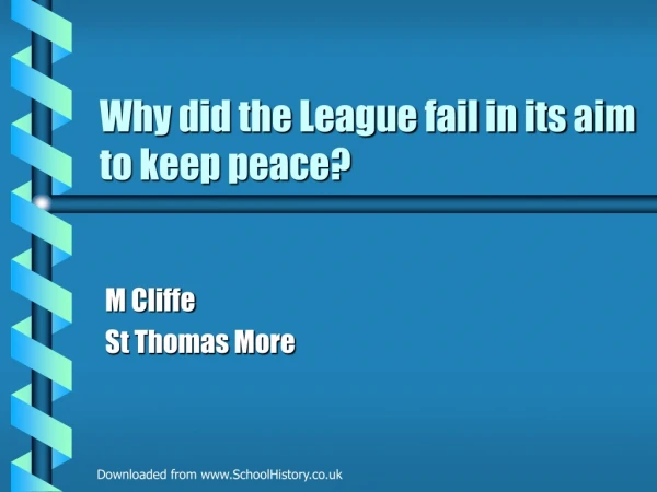 Why did the League fail in its aim to keep peace?