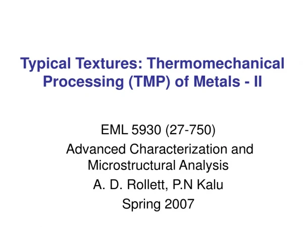 Typical Textures: Thermomechanical Processing (TMP) of Metals - II