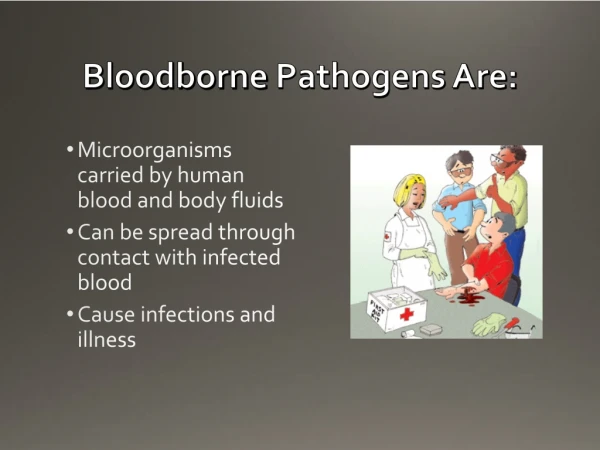 Bloodborne Pathogens Are:
