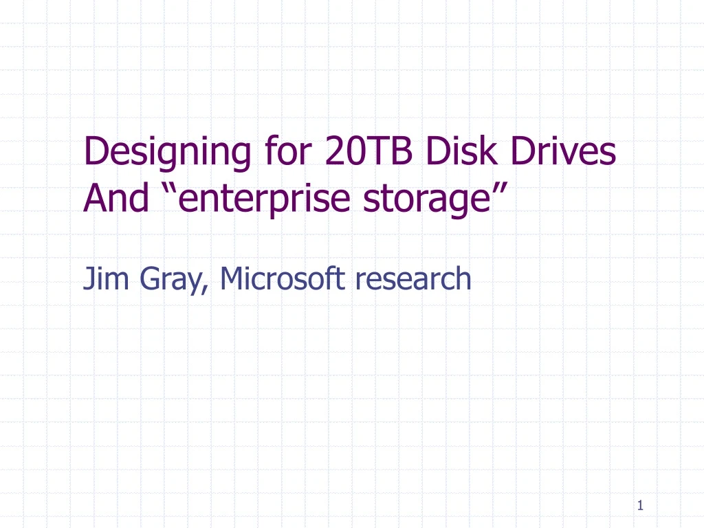 designing for 20tb disk drives and enterprise storage