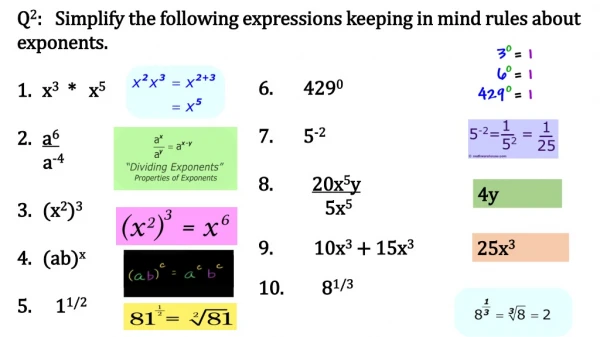 Q 2 : Simplify the following expressions keeping in mind rules about exponents. x 3 * x 5