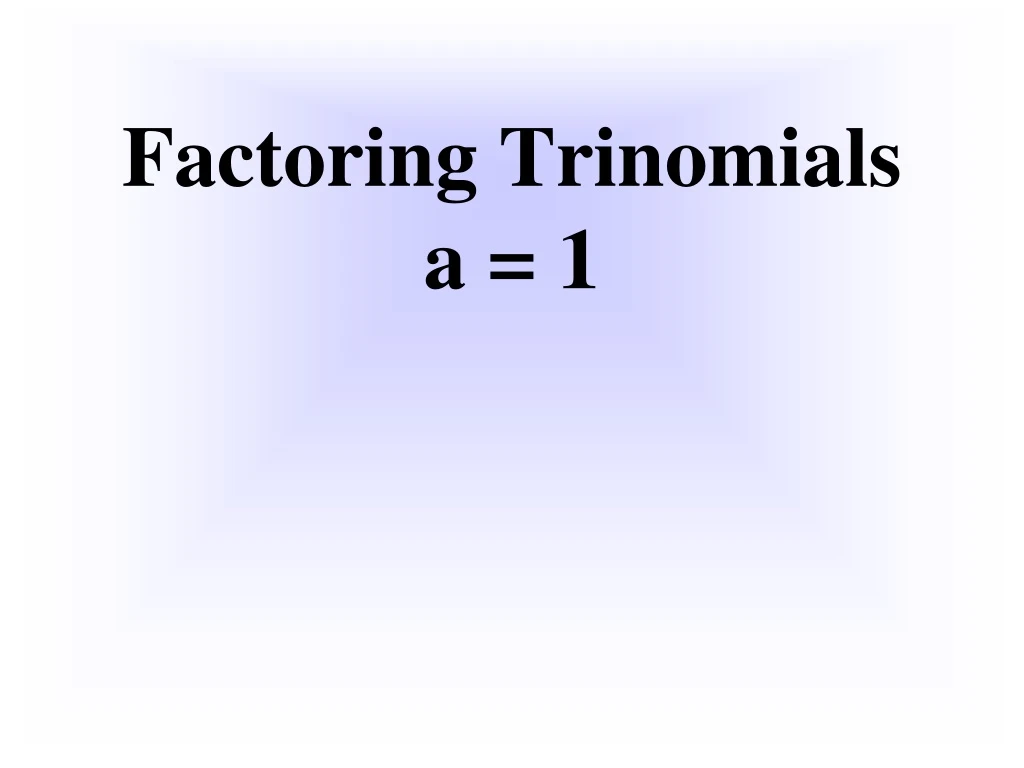 factoring trinomials a 1