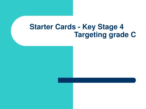 Starter Cards - Key Stage 4 Targeting grade C