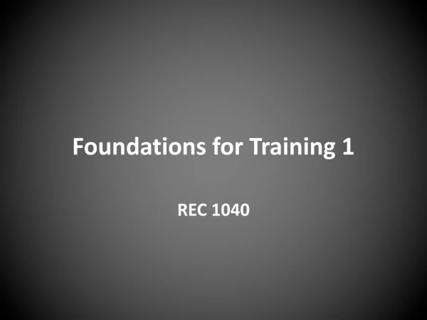 Foundations for Training 1
