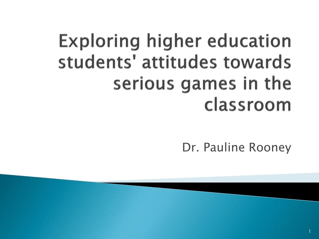 exploring higher education students attitudes towards serious games in the classroom