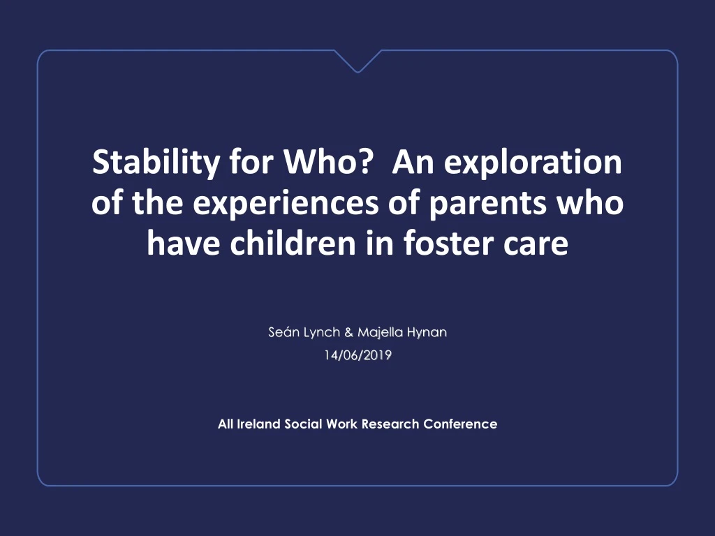 stability for who an exploration of the experiences of parents who have children in foster care