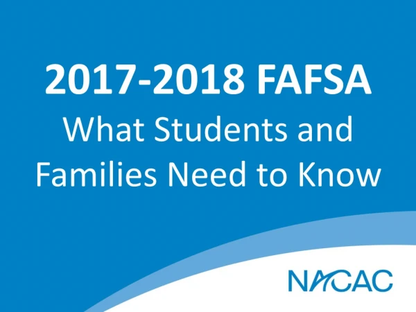 2017-2018 FAFSA What Students and Families Need to Know