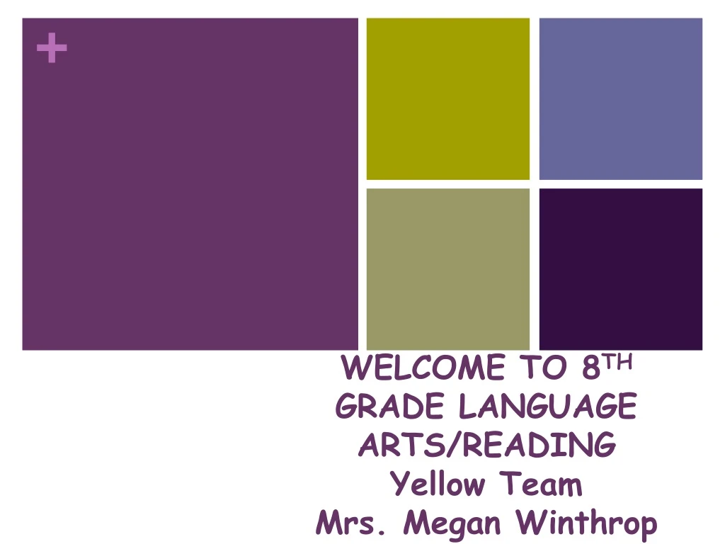 welcome to 8 th grade language arts reading yellow team mrs megan winthrop
