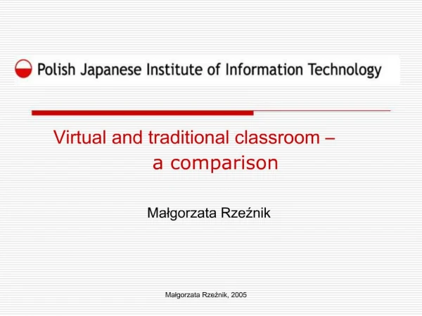 Virtual and traditional classroom a comparison Malgorzata Rzeznik
