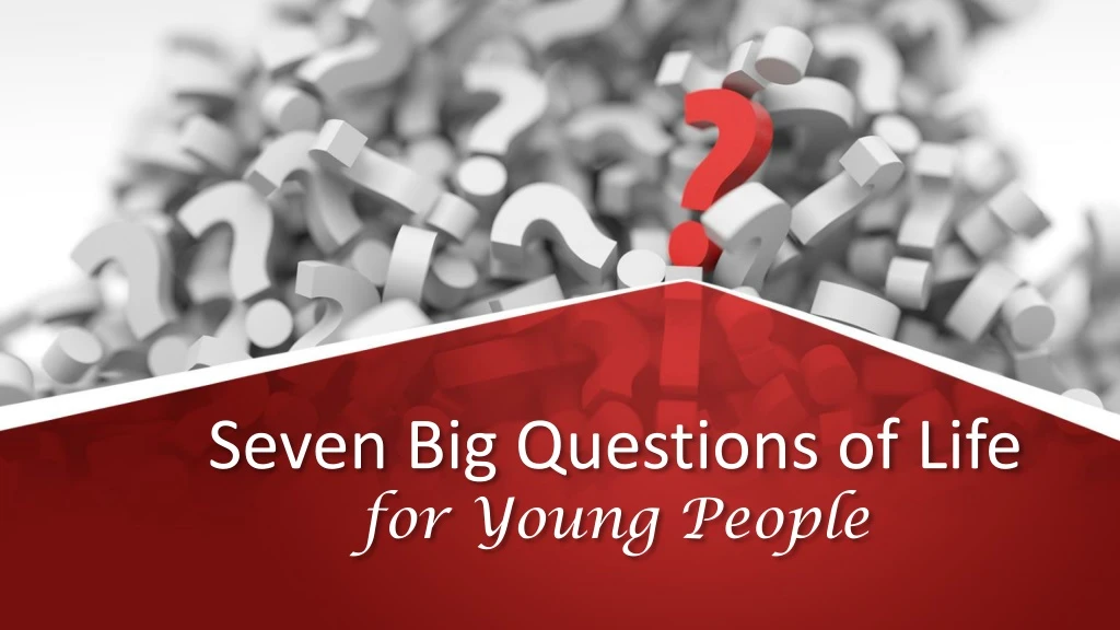 seven big questions of life for young people