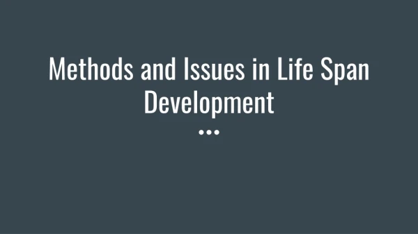 Methods and Issues in Life Span Development