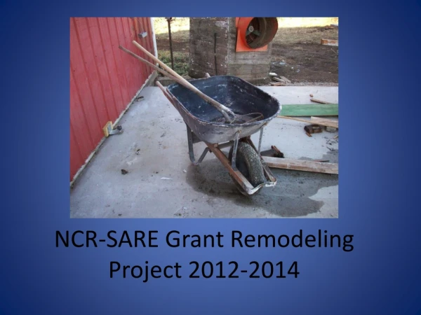 NCR-SARE Grant Remodeling P roject 2012-2014