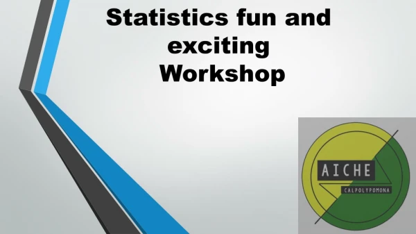 Statistics fun and exciting Workshop