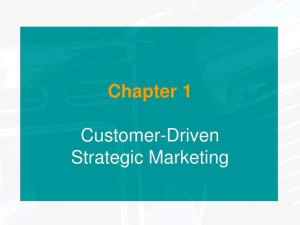 Chapter 1 Customer-Driven Strategic Marketing