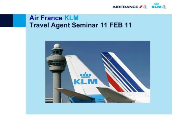 Air France KLM Travel Agent Seminar 11 FEB 11