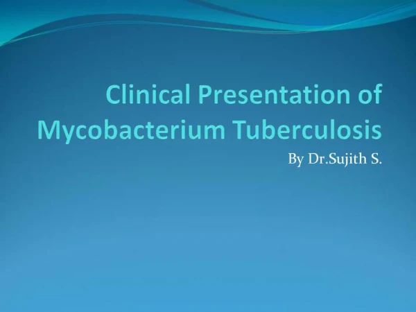 Clinical Presentation of Mycobacterium Tuberculosis