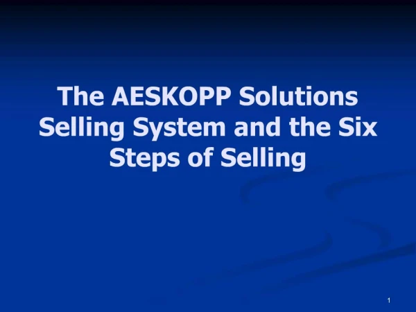 The AESKOPP Solutions Selling System and the Six Steps of Selling