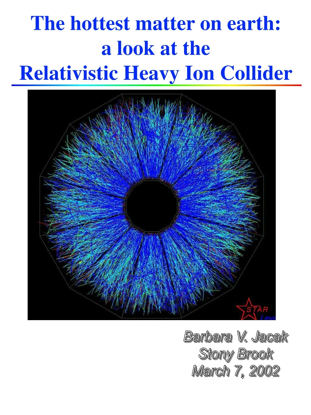 the hottest matter on earth a look at the relativistic heavy ion collider