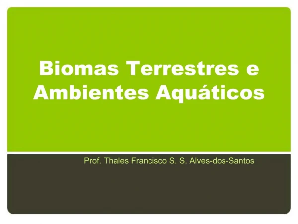 Biomas Terrestres e Ambientes Aqu ticos