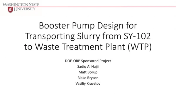 Booster Pump Design for Transporting Slurry from SY-102 to Waste Treatment Plant (WTP)