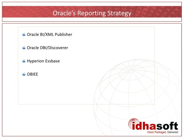 Oracle BI/XML Publisher Oracle DBI/Discoverer Hyperion Essbase OBIEE