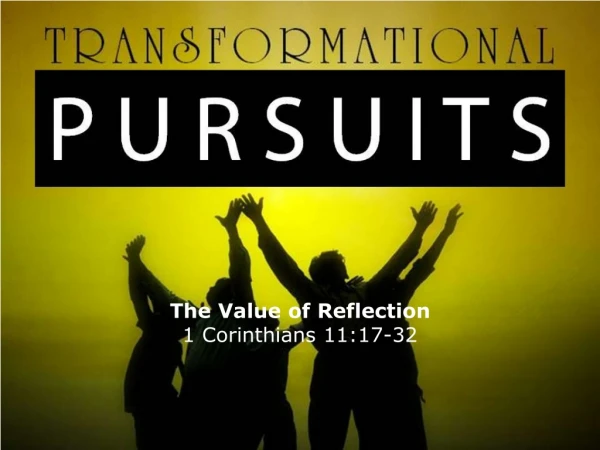 The Value of Reflection 1 Corinthians 11:17-32