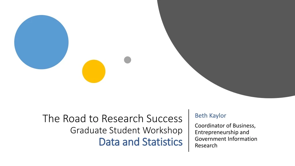 the road to research success graduate student workshop data and statistics