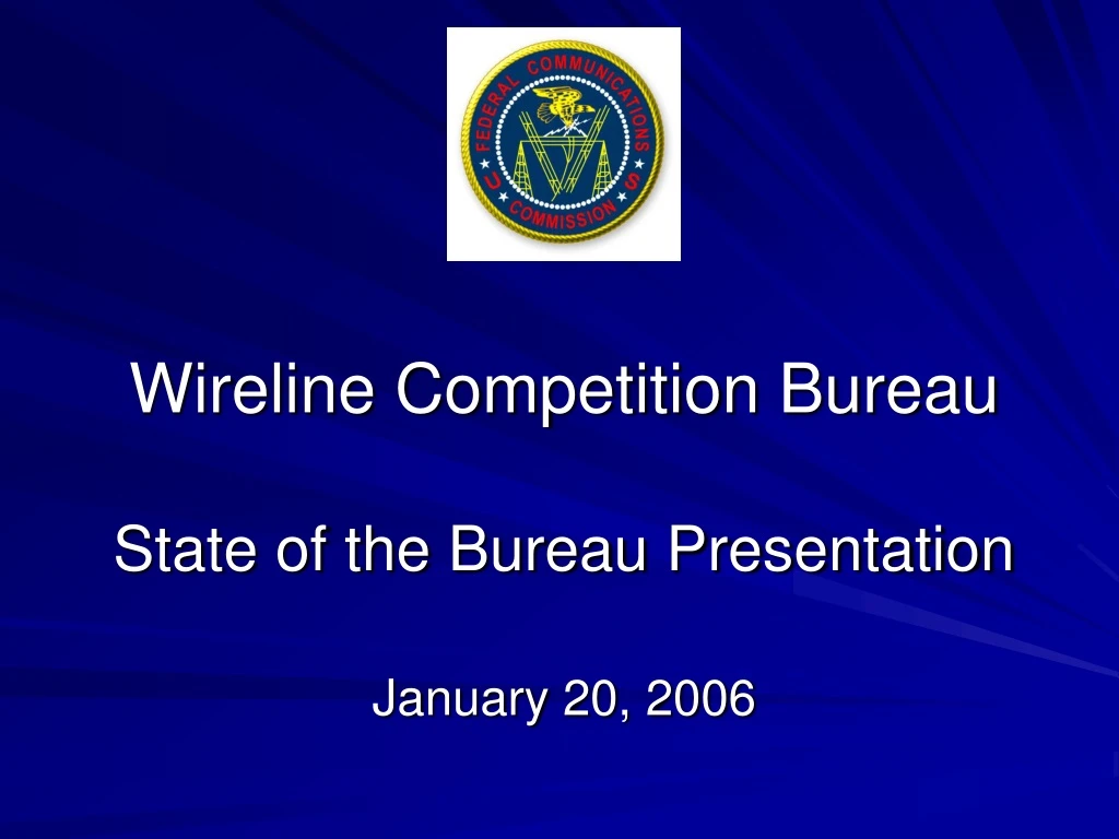 wireline competition bureau state of the bureau presentation january 20 2006