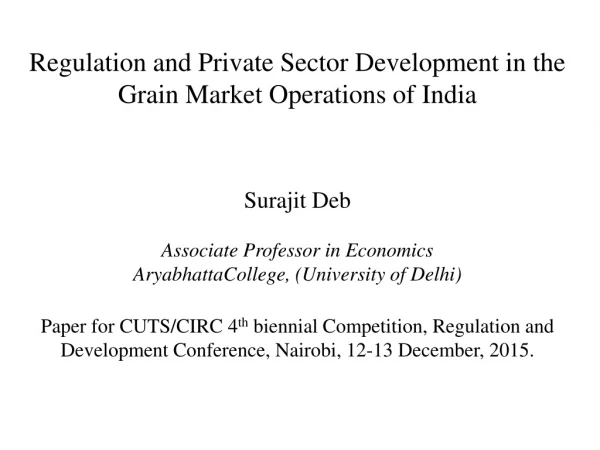 Regulation and Private Sector Development in the Grain Market Operations of India Surajit Deb